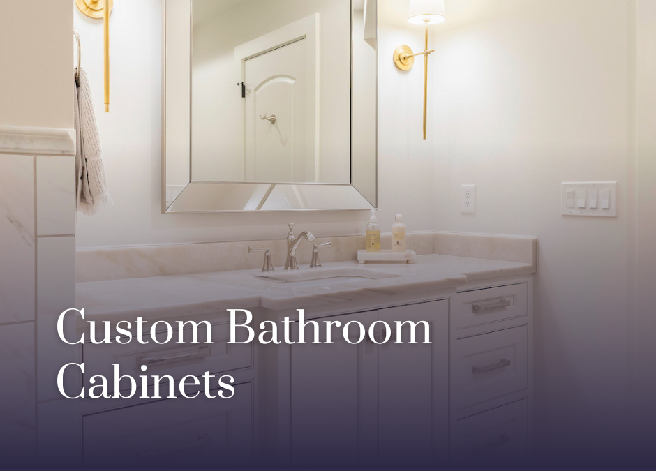 Custom Bathroom Cabinets Add The Personal Touch to Your Home